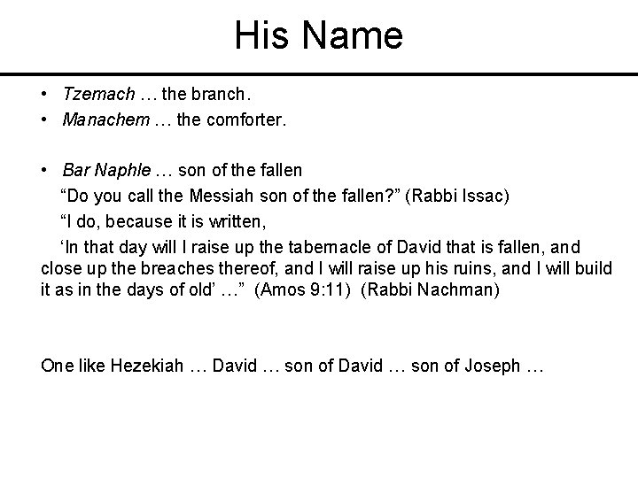 His Name • Tzemach … the branch. • Manachem … the comforter. • Bar