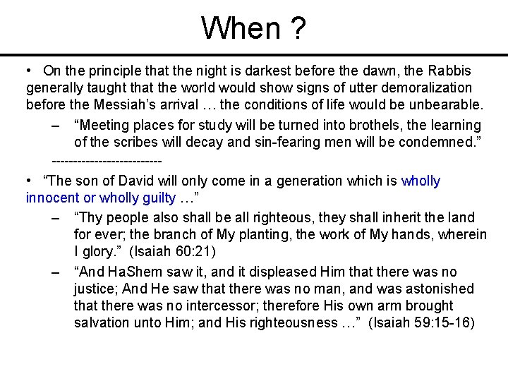 When ? • On the principle that the night is darkest before the dawn,