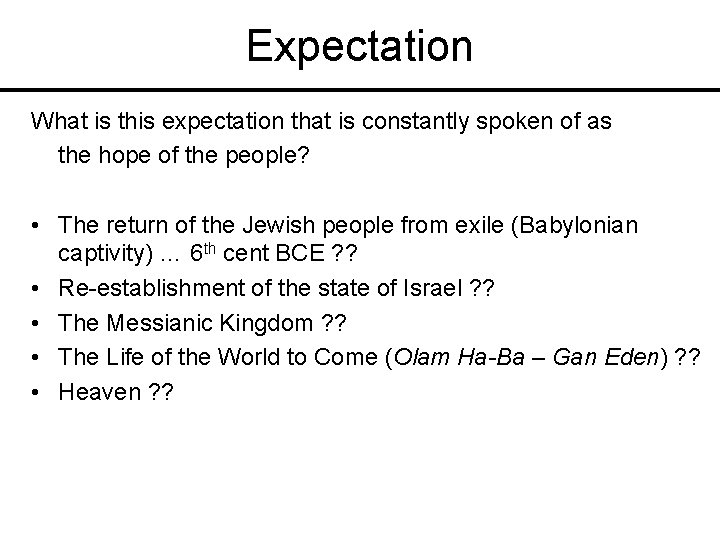 Expectation What is this expectation that is constantly spoken of as the hope of