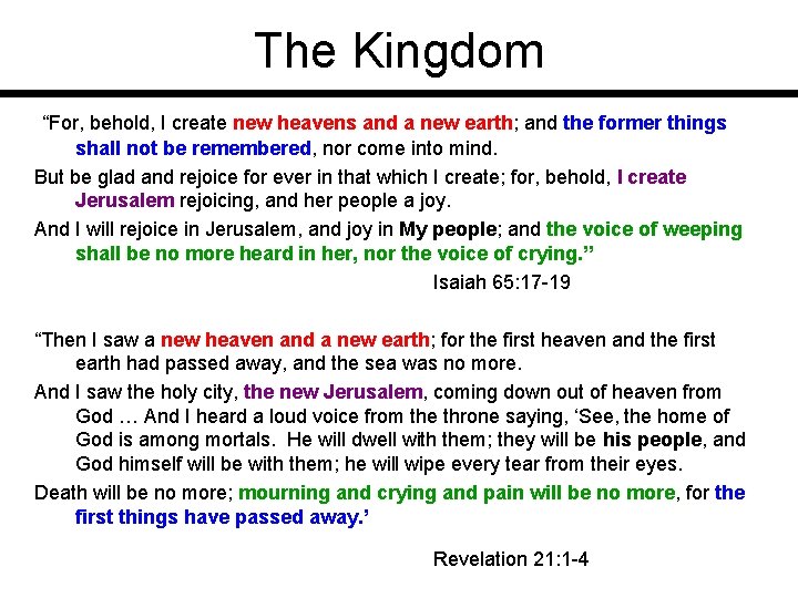 The Kingdom “For, behold, I create new heavens and a new earth; and the