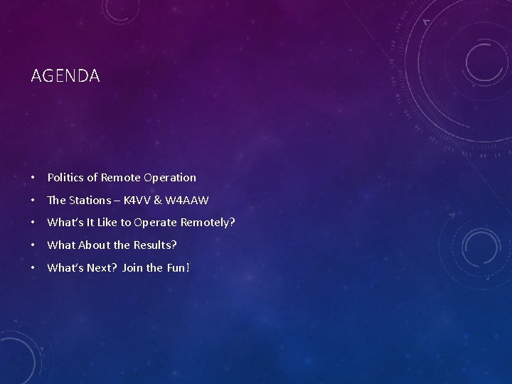 AGENDA • Politics of Remote Operation • The Stations – K 4 VV &