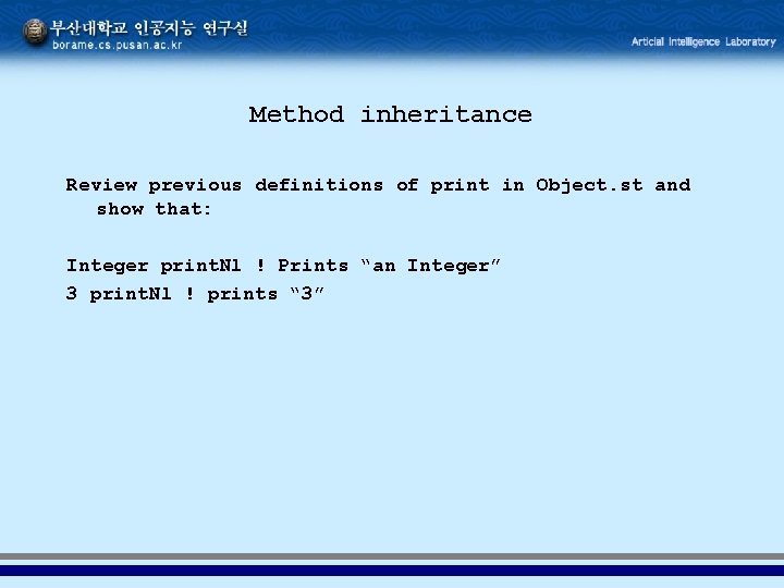 Method inheritance Review previous definitions of print in Object. st and show that: Integer