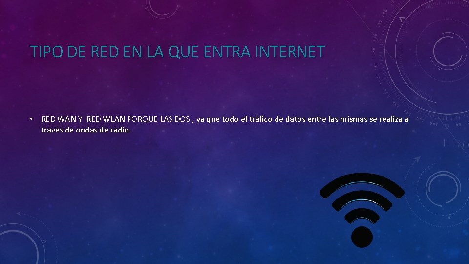 TIPO DE RED EN LA QUE ENTRA INTERNET • RED WAN Y RED WLAN