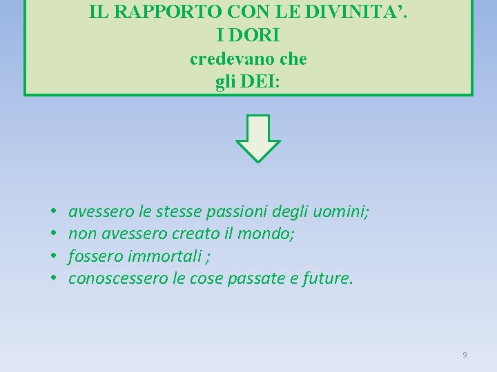 IL RAPPORTO CON LE DIVINITA’. I DORI credevano che gli DEI: • • avessero