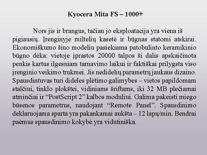 Kyocera Mita FS – 1000+ Nors jis ir brangus, tačiau jo eksploatacija yra viena