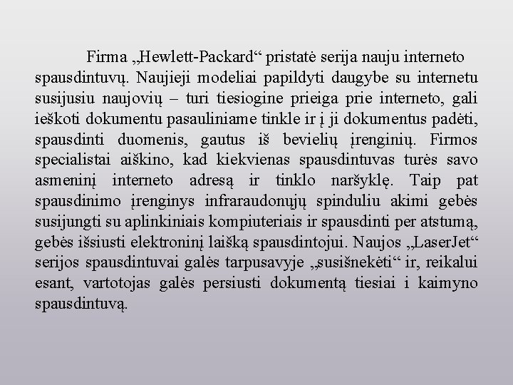  Firma „Hewlett-Packard“ pristatė serija nauju interneto spausdintuvų. Naujieji modeliai papildyti daugybe su internetu