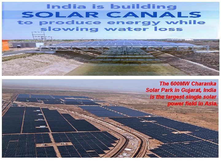 The 600 MW Charanka Solar Park in Gujarat, India is the largest single solar