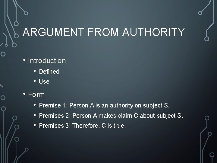 ARGUMENT FROM AUTHORITY • Introduction • • Defined Use • Form • • •