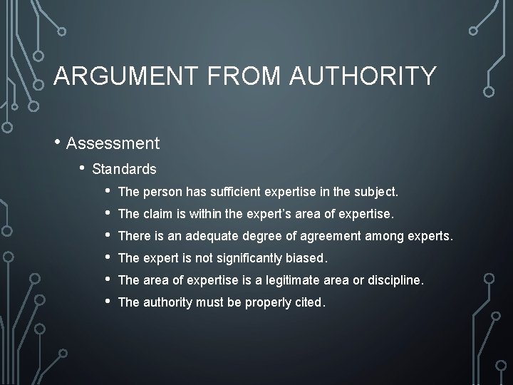 ARGUMENT FROM AUTHORITY • Assessment • Standards • • • The person has sufficient