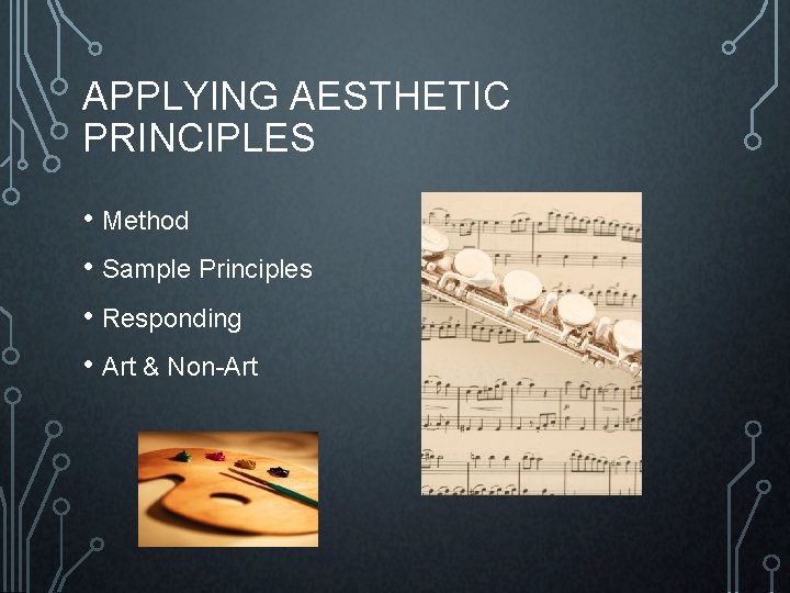 APPLYING AESTHETIC PRINCIPLES • Method • Sample Principles • Responding • Art & Non-Art