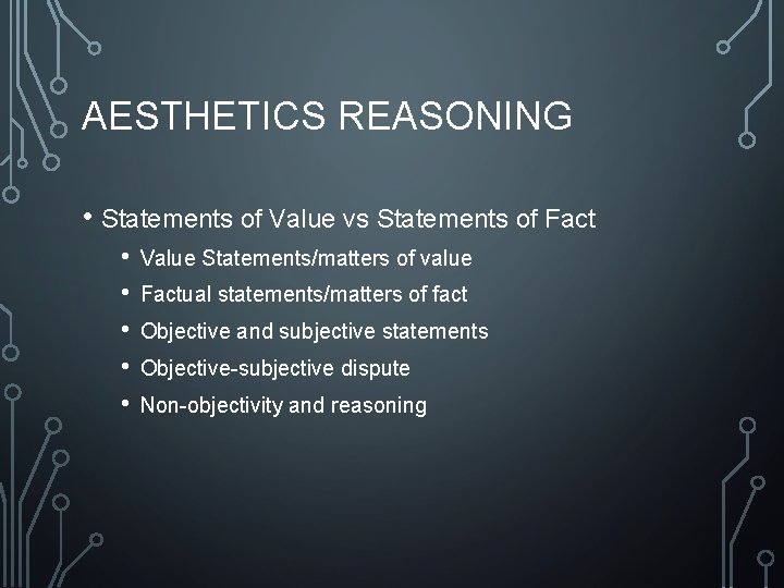 AESTHETICS REASONING • Statements of Value vs Statements of Fact • • • Value