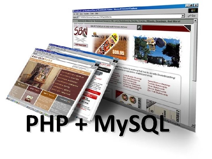 PHP + My. SQL PHP + My. SQL