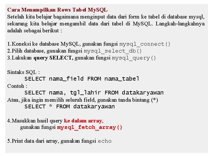 Cara Menampilkan Rows Tabel My. SQL Setelah kita belajar bagaimana menginput data dari form Cara Menampilkan Rows Tabel My. SQL Setelah kita belajar bagaimana menginput data dari form