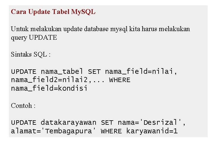 Cara Update Tabel My. SQL Untuk melakukan update database mysql kita harus melakukan query Cara Update Tabel My. SQL Untuk melakukan update database mysql kita harus melakukan query