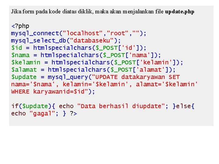 Jika form pada kode diatas diklik, maka akan menjalankan file update. php <? php Jika form pada kode diatas diklik, maka akan menjalankan file update. php <? php