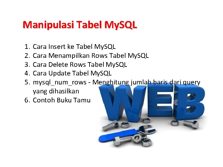 Manipulasi Tabel My. SQL 1. 2. 3. 4. 5. Cara Insert ke Tabel My. Manipulasi Tabel My. SQL 1. 2. 3. 4. 5. Cara Insert ke Tabel My.