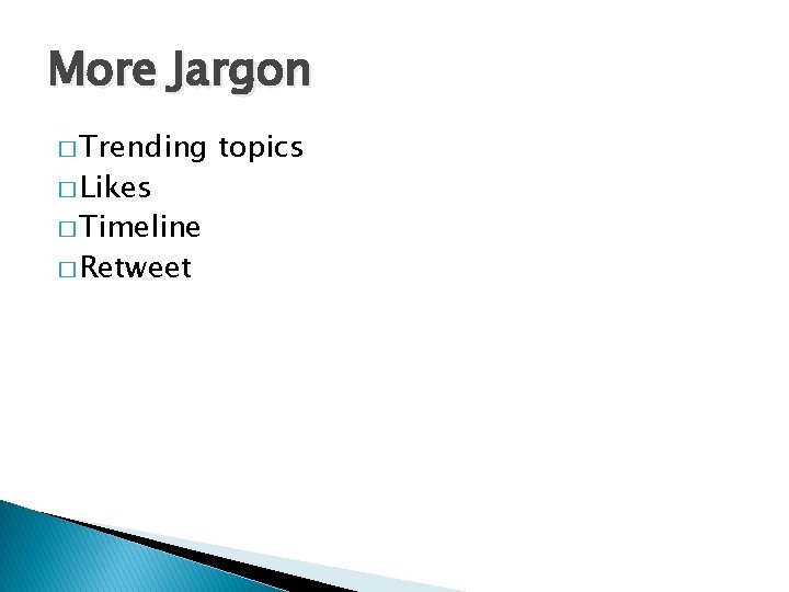 More Jargon � Trending � Likes � Timeline � Retweet topics 