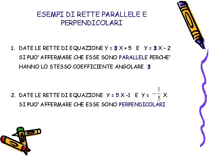 ESEMPI DI RETTE PARALLELE E PERPENDICOLARI 1. DATE LE RETTE DI EQUAZIONE Y =