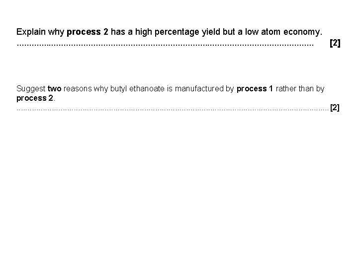 Explain why process 2 has a high percentage yield but a low atom economy.