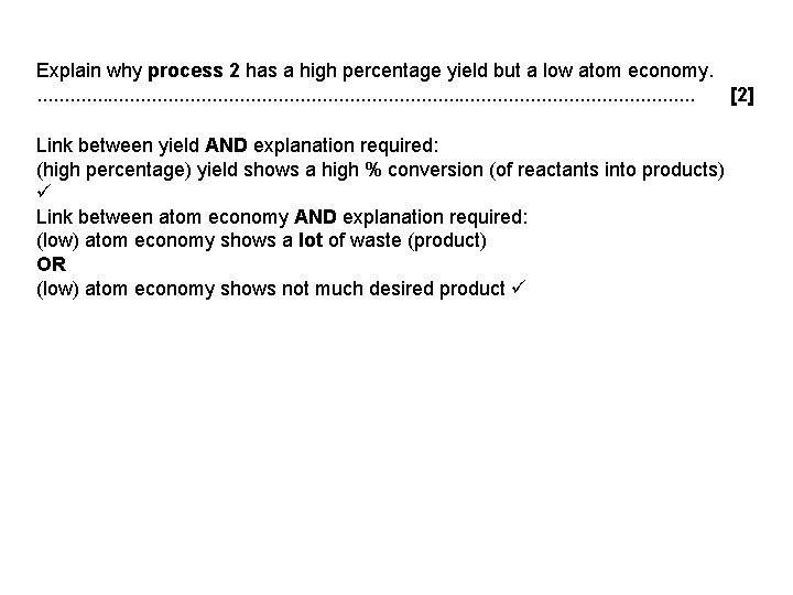 Explain why process 2 has a high percentage yield but a low atom economy.