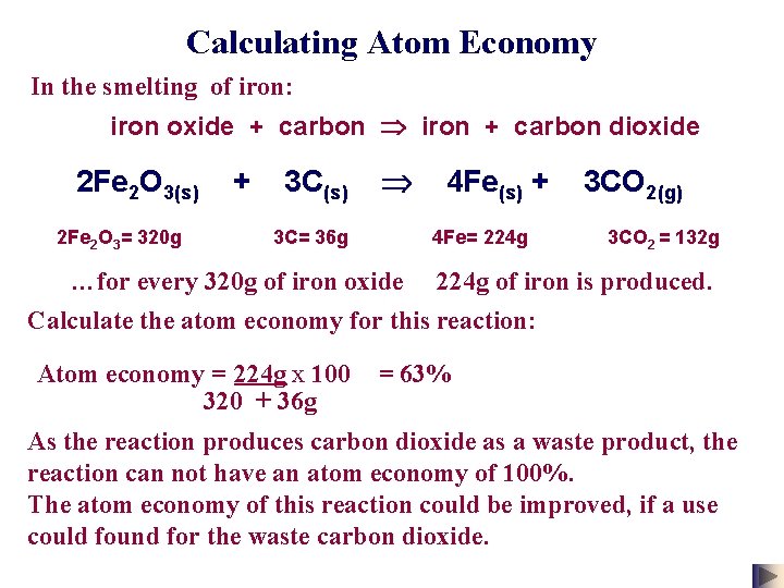 Calculating Atom Economy In the smelting of iron: iron oxide + carbon iron +