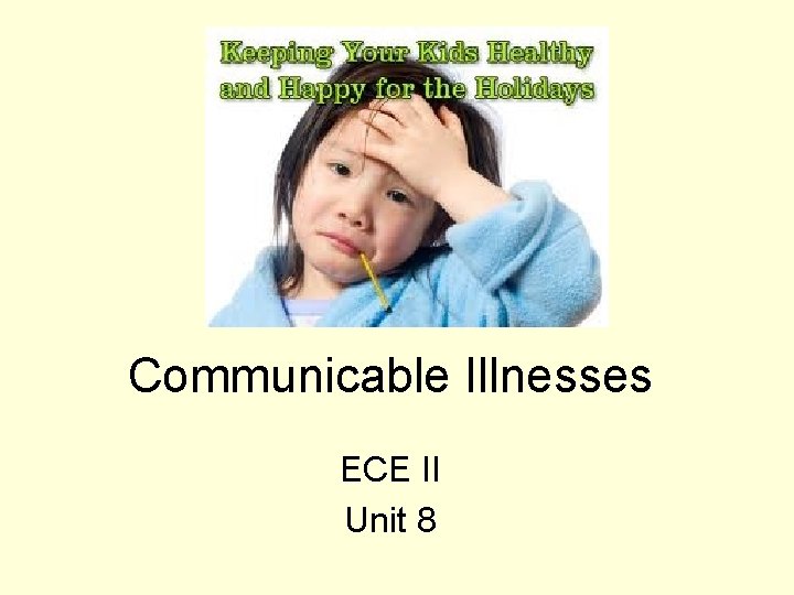 Communicable Illnesses ECE II Unit 8 