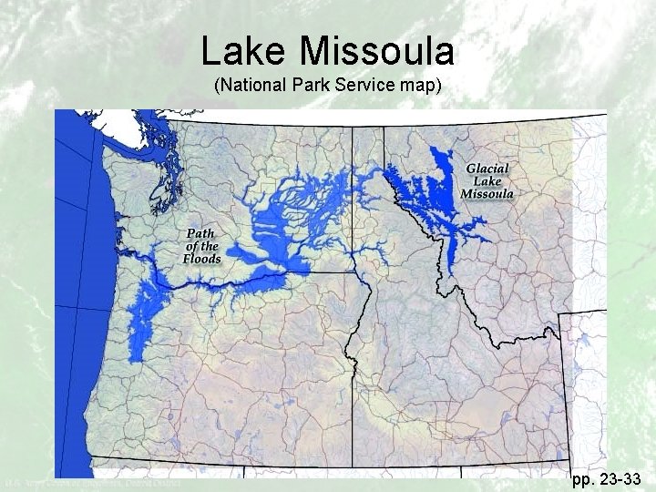 Lake Missoula (National Park Service map) pp. 23 -33 