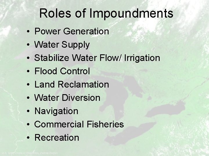 Roles of Impoundments • • • Power Generation Water Supply Stabilize Water Flow/ Irrigation