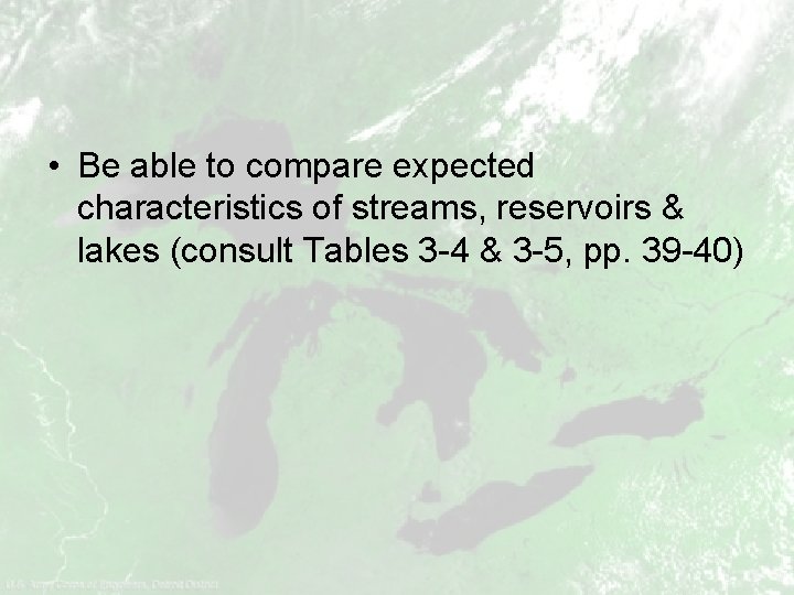  • Be able to compare expected characteristics of streams, reservoirs & lakes (consult