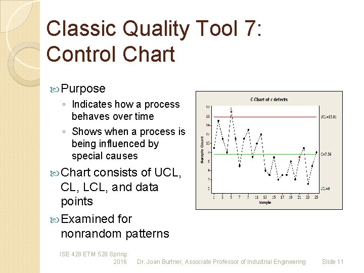 Classic Quality Tool 7: Control Chart Purpose ◦ Indicates how a process behaves over Classic Quality Tool 7: Control Chart Purpose ◦ Indicates how a process behaves over