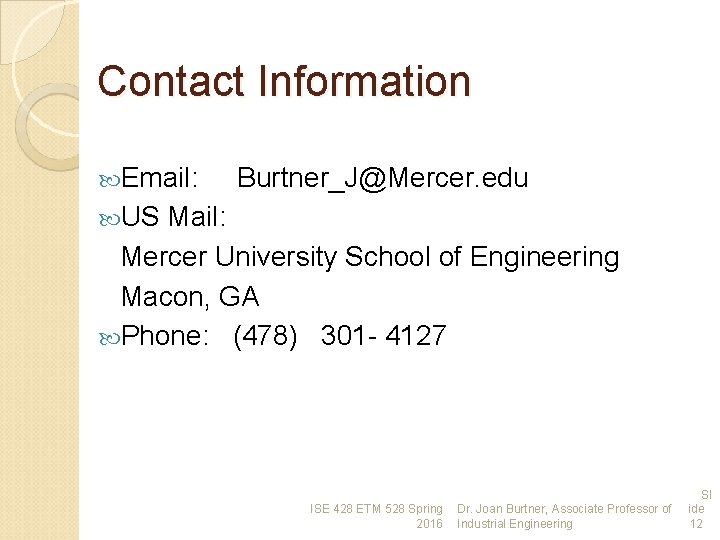 Contact Information Email: Burtner_J@Mercer. edu US Mail: Mercer University School of Engineering Macon, GA Contact Information Email: Burtner_J@Mercer. edu US Mail: Mercer University School of Engineering Macon, GA