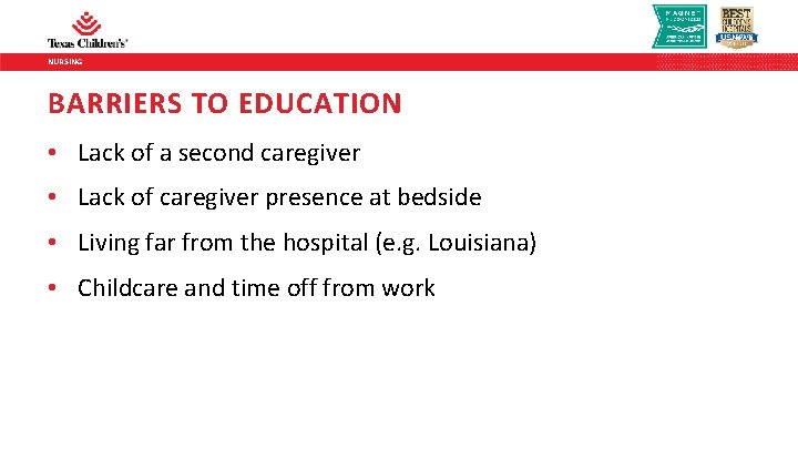 NURSING BARRIERS TO EDUCATION • Lack of a second caregiver • Lack of caregiver