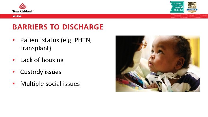 NURSING BARRIERS TO DISCHARGE • Patient status (e. g. PHTN, transplant) • Lack of
