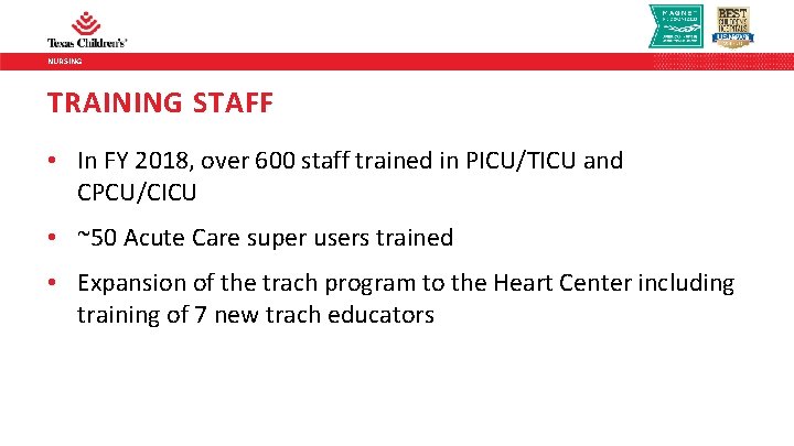 NURSING TRAINING STAFF • In FY 2018, over 600 staff trained in PICU/TICU and