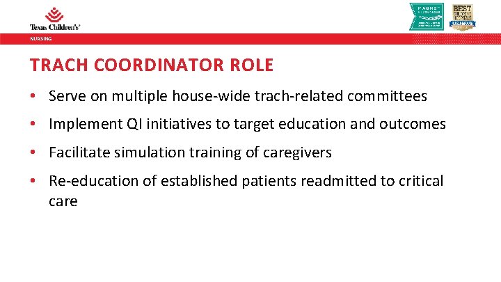 NURSING TRACH COORDINATOR ROLE • Serve on multiple house-wide trach-related committees • Implement QI