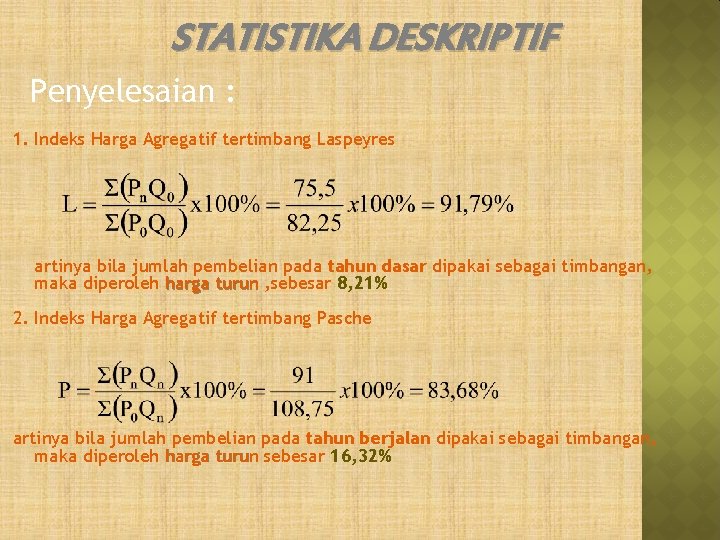 STATISTIKA DESKRIPTIF Penyelesaian : 1. Indeks Harga Agregatif tertimbang Laspeyres artinya bila jumlah pembelian STATISTIKA DESKRIPTIF Penyelesaian : 1. Indeks Harga Agregatif tertimbang Laspeyres artinya bila jumlah pembelian