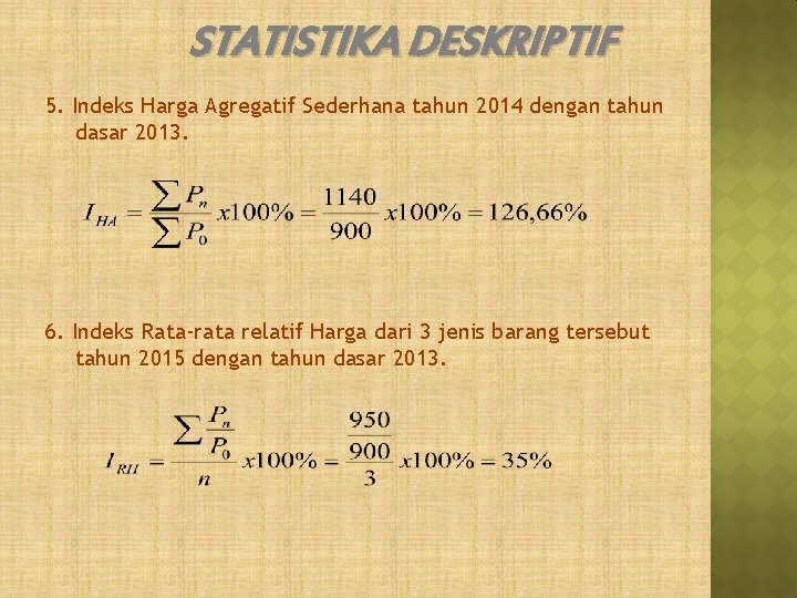 STATISTIKA DESKRIPTIF 5. Indeks Harga Agregatif Sederhana tahun 2014 dengan tahun dasar 2013. 6. STATISTIKA DESKRIPTIF 5. Indeks Harga Agregatif Sederhana tahun 2014 dengan tahun dasar 2013. 6.