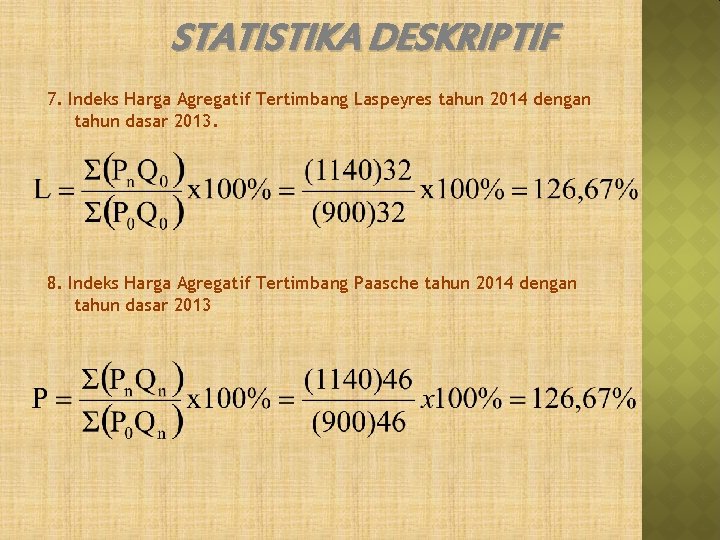 STATISTIKA DESKRIPTIF 7. Indeks Harga Agregatif Tertimbang Laspeyres tahun 2014 dengan tahun dasar 2013. STATISTIKA DESKRIPTIF 7. Indeks Harga Agregatif Tertimbang Laspeyres tahun 2014 dengan tahun dasar 2013.