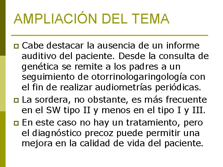 AMPLIACIÓN DEL TEMA Cabe destacar la ausencia de un informe auditivo del paciente. Desde