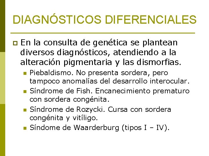 DIAGNÓSTICOS DIFERENCIALES p En la consulta de genética se plantean diversos diagnósticos, atendiendo a