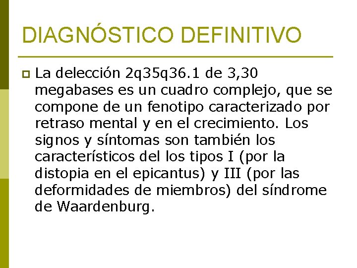 DIAGNÓSTICO DEFINITIVO p La delección 2 q 35 q 36. 1 de 3, 30