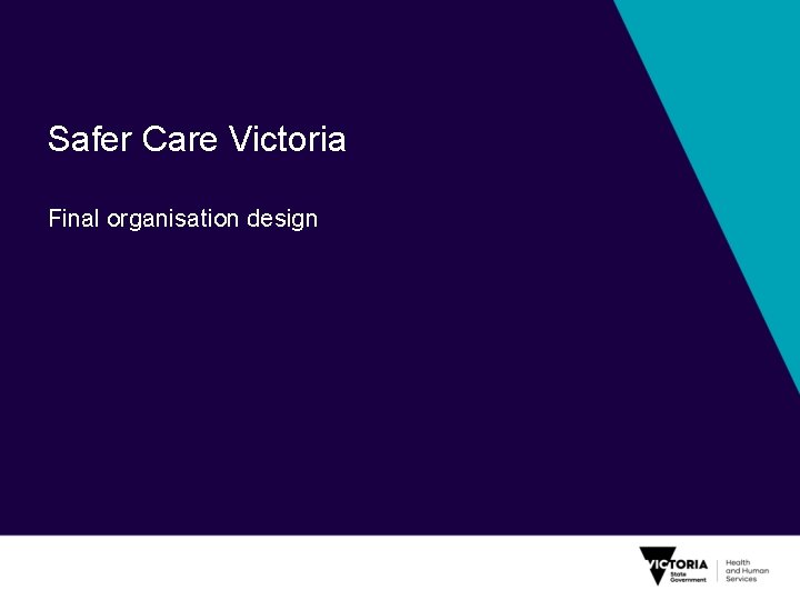 Safer Care Victoria Final organisation design 