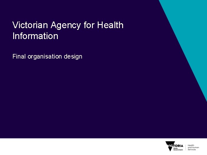 Victorian Agency for Health Information Final organisation design 