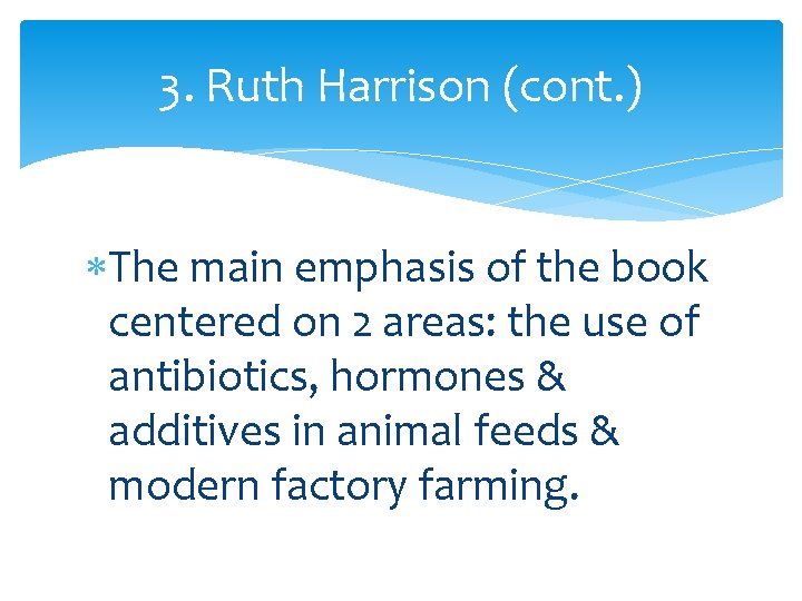 3. Ruth Harrison (cont. ) The main emphasis of the book centered on 2