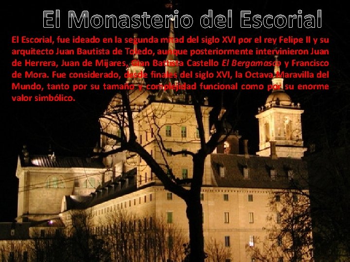 El Monasterio del Escorial El Escorial, fue ideado en la segunda mitad del siglo