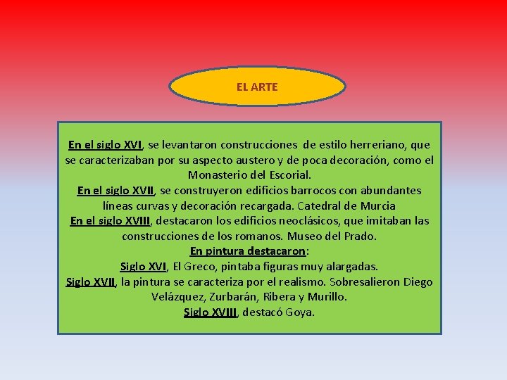 EL ARTE En el siglo XVI, se levantaron construcciones de estilo herreriano, que se