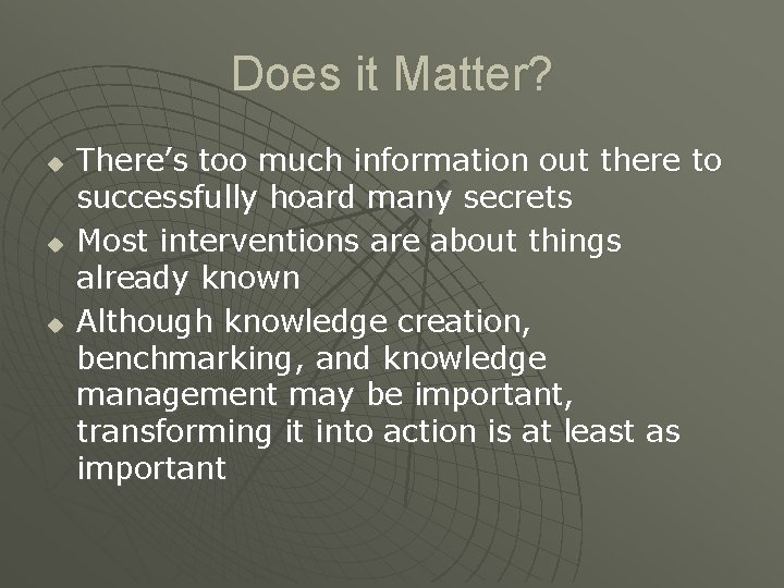 Does it Matter? u u u There’s too much information out there to successfully