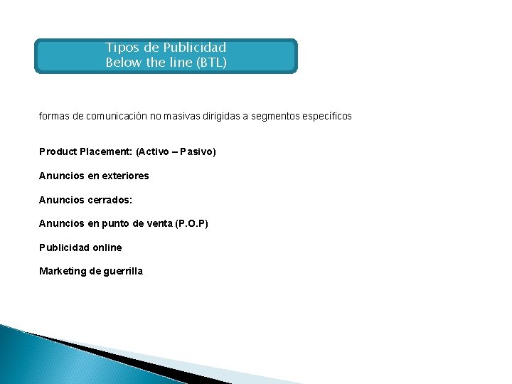 Tipos de Publicidad Below the line (BTL) formas de comunicación no masivas dirigidas a