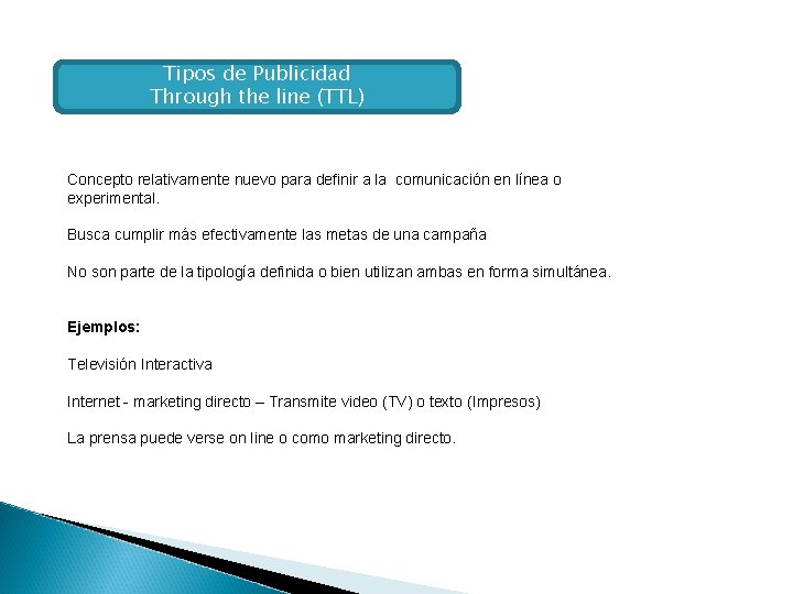 Tipos de Publicidad Through the line (TTL) Concepto relativamente nuevo para definir a la