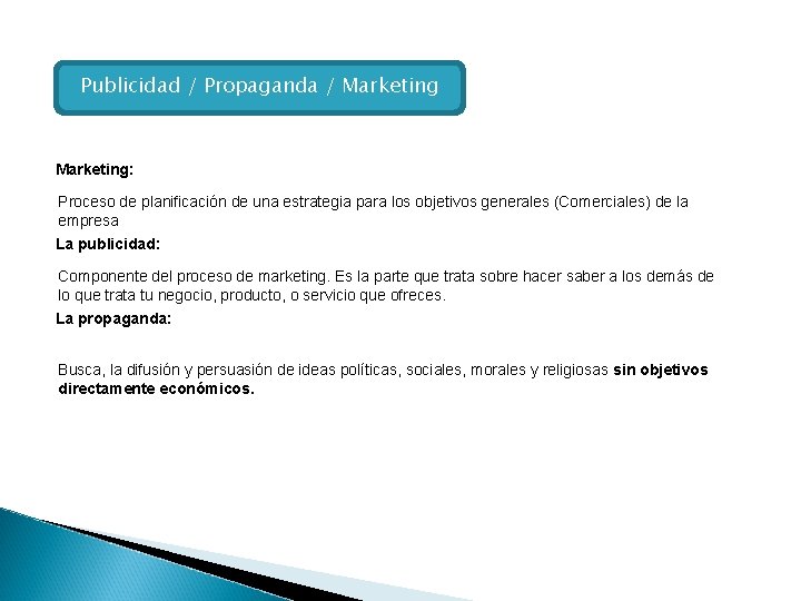 Publicidad / Propaganda / Marketing: Proceso de planificación de una estrategia para los objetivos